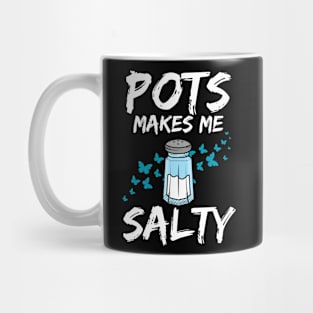 Pots Makes Me Salty Dysautonomia Awareness POTS HyperPOTS NCS Mug